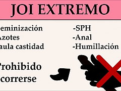 JOI EXTREMO: Anal, feminizaci&oacute;n, SPH, Azotes,...