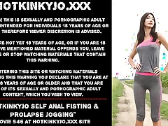 Hotkinkyjo self anal fisting & prolapse jogging